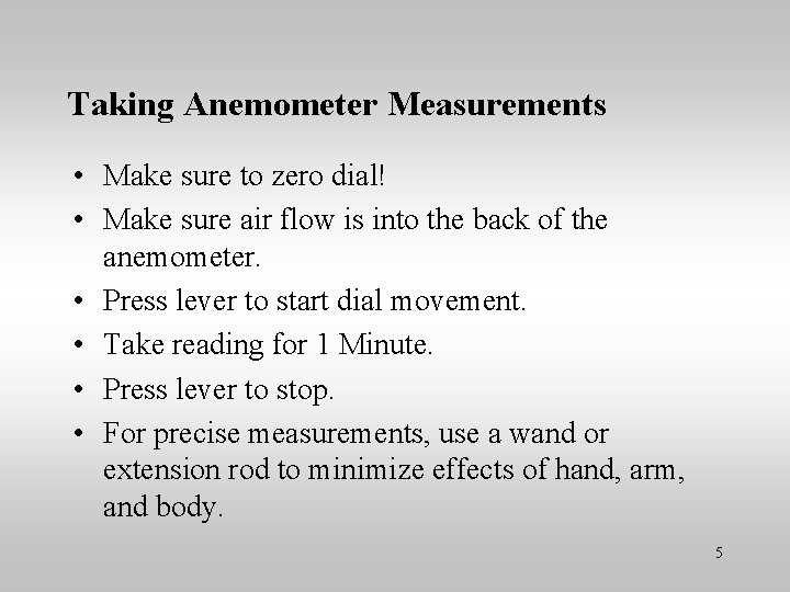 Taking Anemometer Measurements • Make sure to zero dial! • Make sure air flow