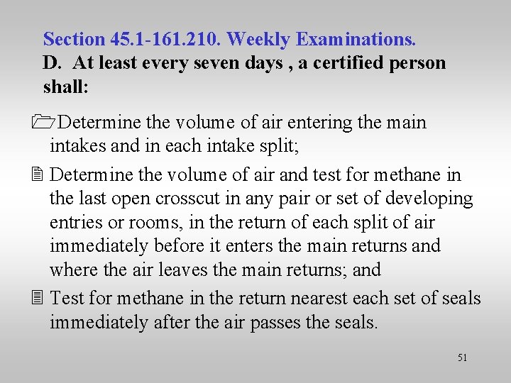 Section 45. 1 -161. 210. Weekly Examinations. D. At least every seven days ,