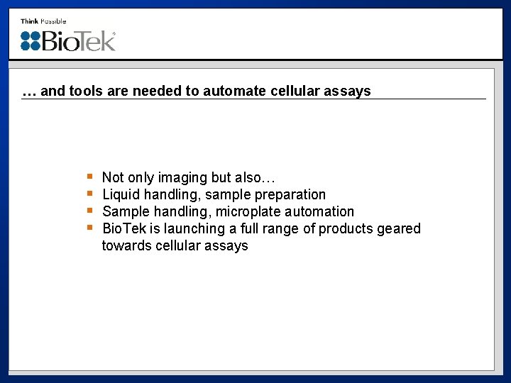 … and tools are needed to automate cellular assays § § Not only imaging