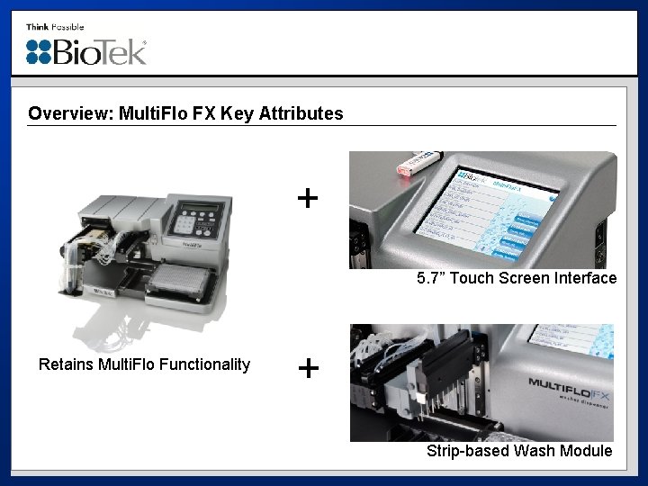 Overview: Multi. Flo FX Key Attributes + 5. 7” Touch Screen Interface Retains Multi.
