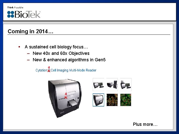 Coming in 2014… § A sustained cell biology focus… – New 40 x and