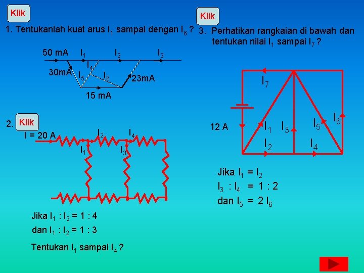 Klik 1. Tentukanlah kuat arus I 1 sampai dengan I 6 ? 3. Perhatikan