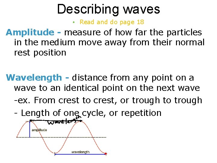 Describing waves • Read and do page 18 Amplitude - measure of how far
