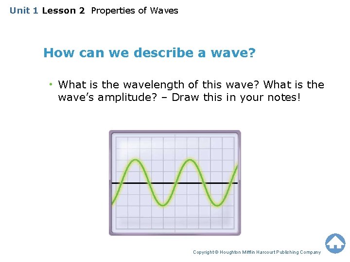 Unit 1 Lesson 2 Properties of Waves How can we describe a wave? •