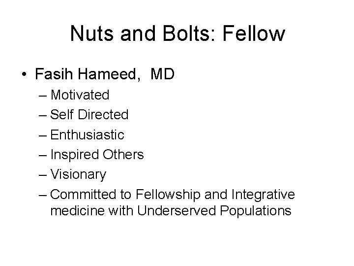 Nuts and Bolts: Fellow • Fasih Hameed, MD – Motivated – Self Directed –