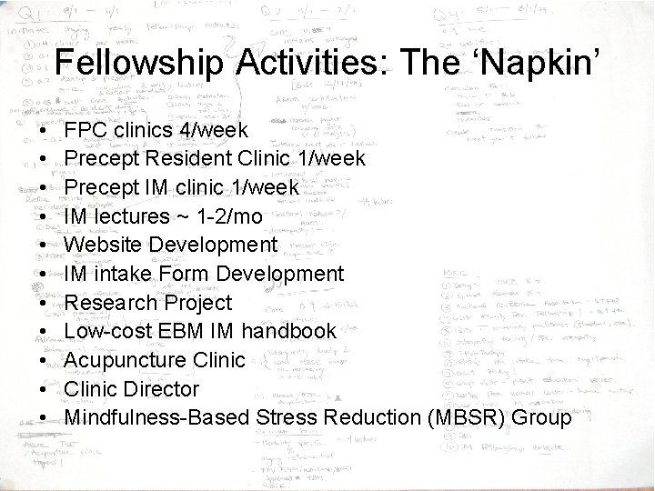 Fellowship Activities: The ‘Napkin’ • • • FPC clinics 4/week Precept Resident Clinic 1/week