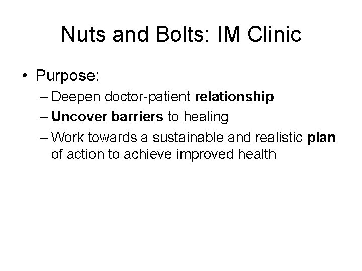 Nuts and Bolts: IM Clinic • Purpose: – Deepen doctor-patient relationship – Uncover barriers