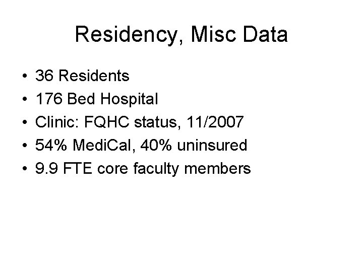 Residency, Misc Data • • • 36 Residents 176 Bed Hospital Clinic: FQHC status,