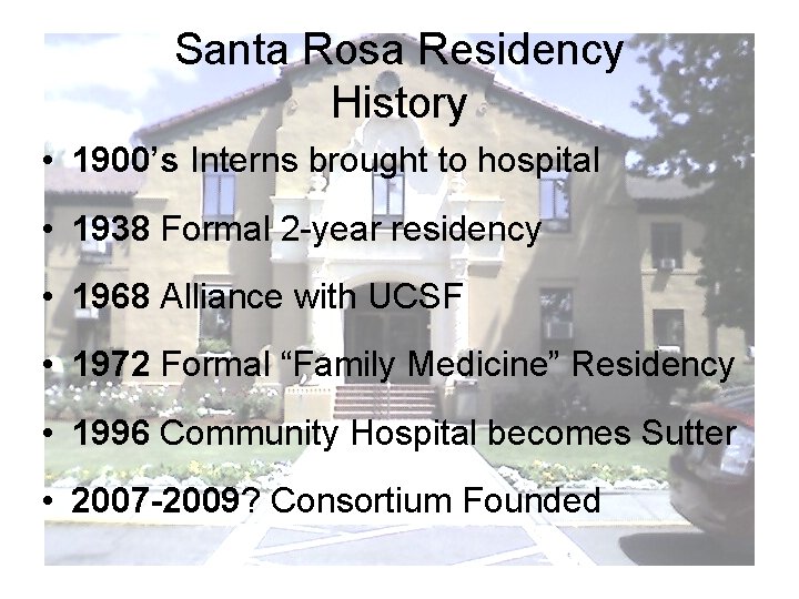 Santa Rosa Residency History • 1900’s Interns brought to hospital • 1938 Formal 2