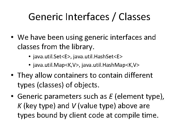 Generic Interfaces / Classes • We have been using generic interfaces and classes from