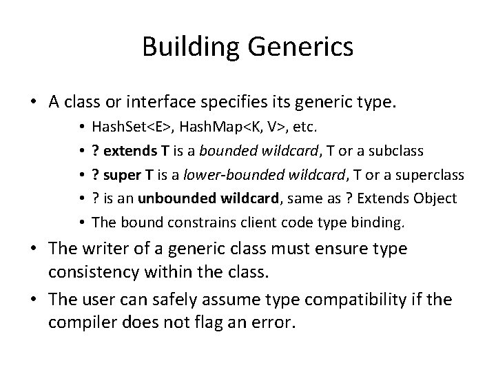 Building Generics • A class or interface specifies its generic type. • • •