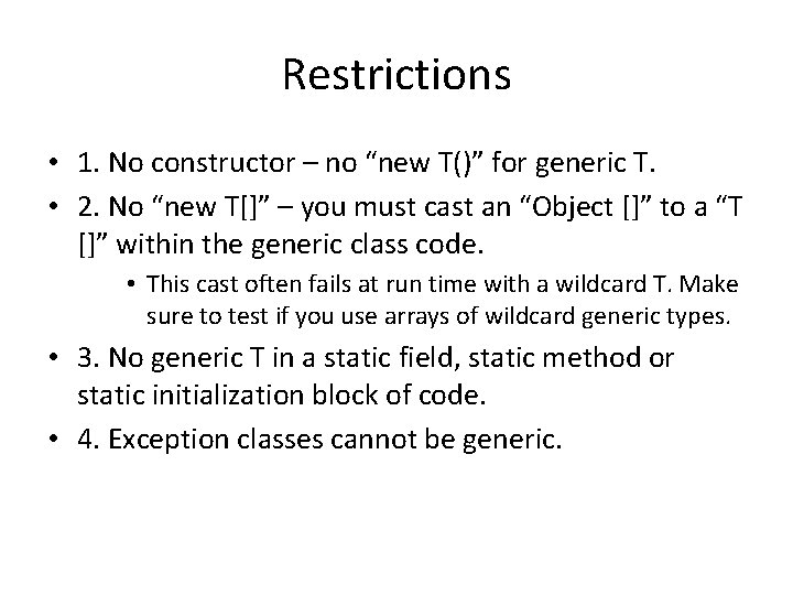 Restrictions • 1. No constructor – no “new T()” for generic T. • 2.