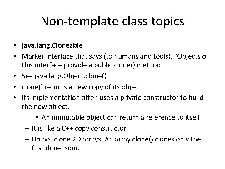 Non-template class topics • java. lang. Cloneable • Marker interface that says (to humans