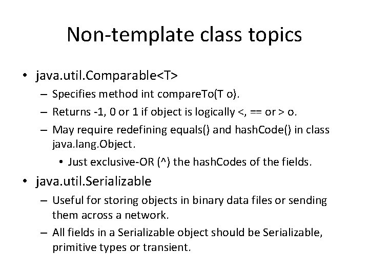 Non-template class topics • java. util. Comparable<T> – Specifies method int compare. To(T o).