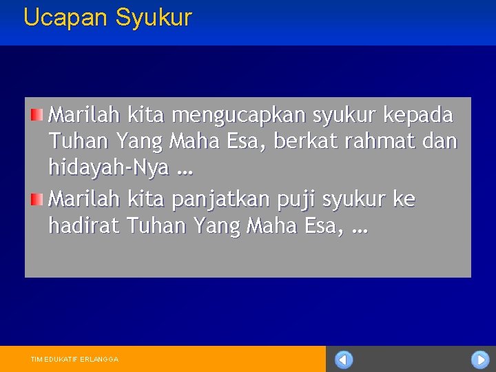 Ucapan Syukur Marilah kita mengucapkan syukur kepada Tuhan Yang Maha Esa, berkat rahmat dan