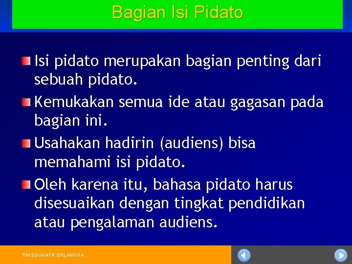 Bagian Isi Pidato Isi pidato merupakan bagian penting dari sebuah pidato. Kemukakan semua ide