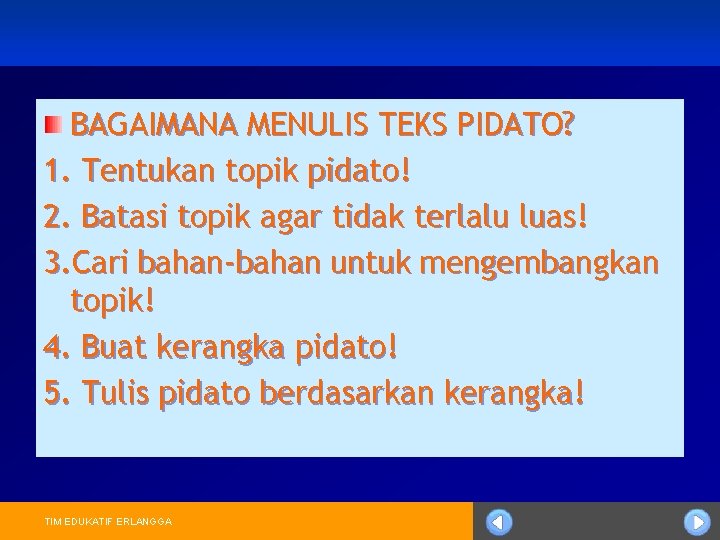 BAGAIMANA MENULIS TEKS PIDATO? 1. Tentukan topik pidato! 2. Batasi topik agar tidak terlalu