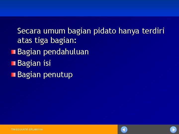 Secara umum bagian pidato hanya terdiri atas tiga bagian: Bagian pendahuluan Bagian isi Bagian