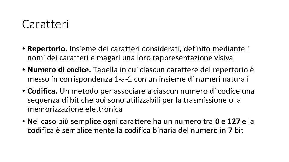 Caratteri • Repertorio. Insieme dei caratteri considerati, definito mediante i nomi dei caratteri e