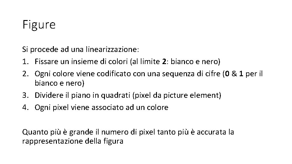 Figure Si procede ad una linearizzazione: 1. Fissare un insieme di colori (al limite