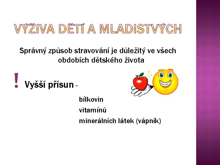 Správný způsob stravování je důležitý ve všech obdobích dětského života ! Vyšší přísun bílkovin