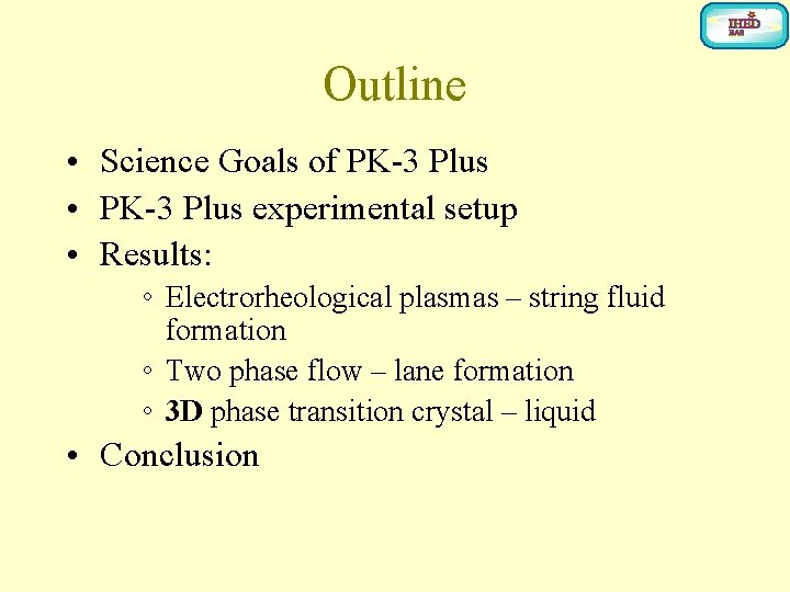 Outline • Science Goals of PK-3 Plus • PK-3 Plus experimental setup • Results: