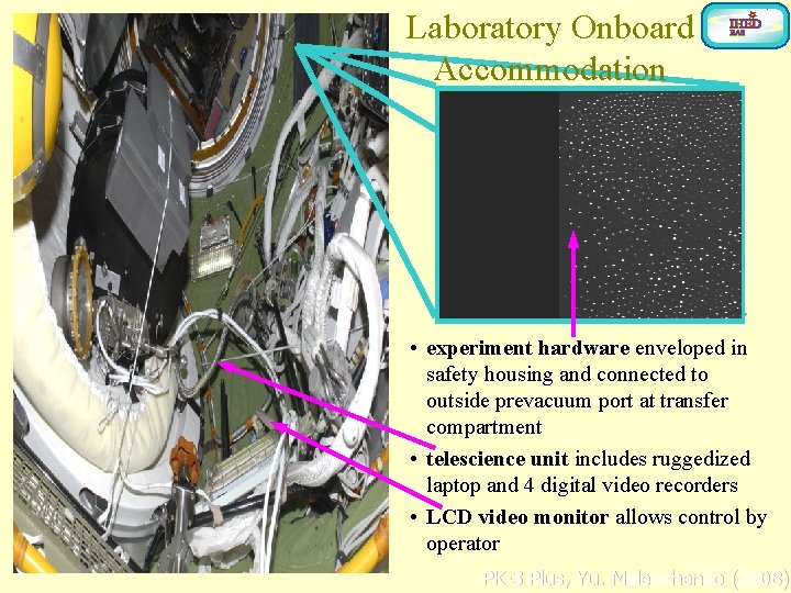 Laboratory Onboard Accommodation • experiment hardware enveloped in safety housing and connected to outside