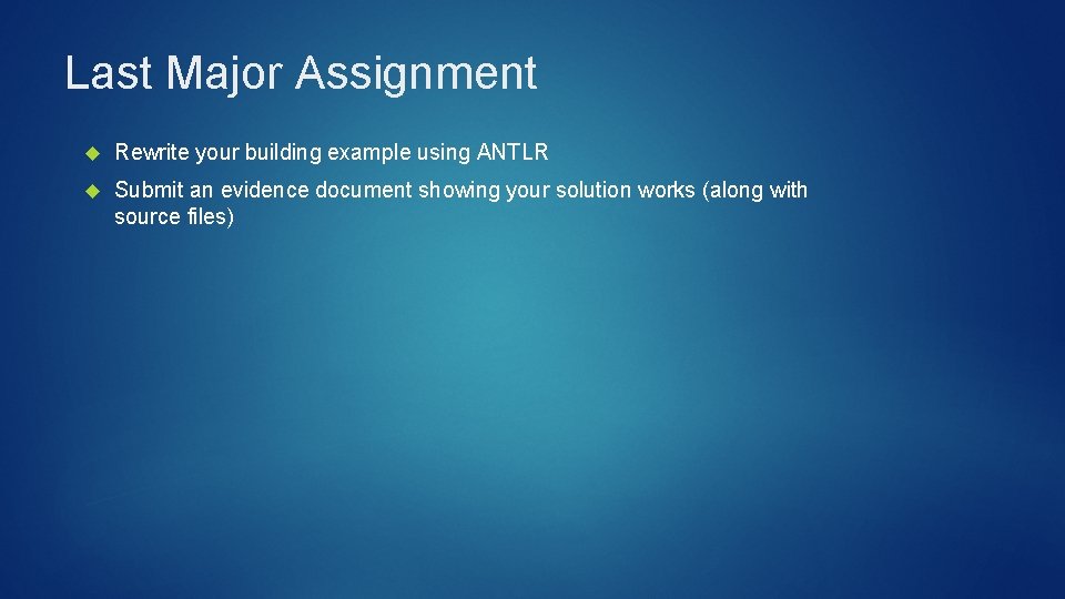 Last Major Assignment Rewrite your building example using ANTLR Submit an evidence document showing