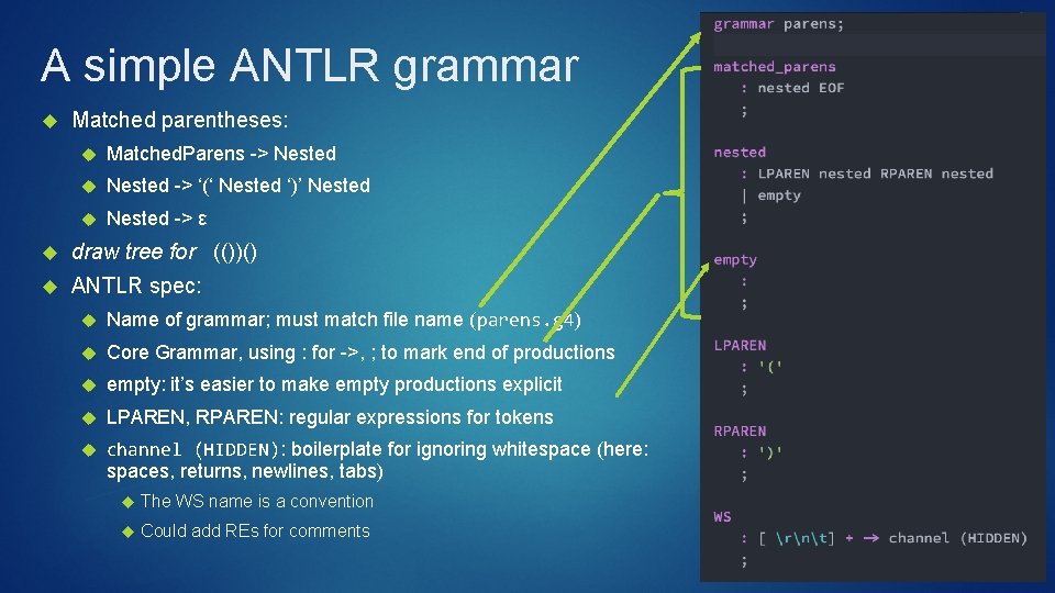 A simple ANTLR grammar Matched parentheses: Matched. Parens -> Nested -> ‘(‘ Nested ‘)’