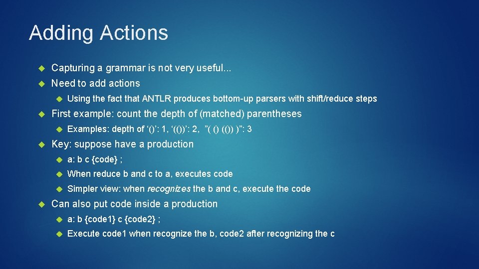 Adding Actions Capturing a grammar is not very useful. . . Need to add