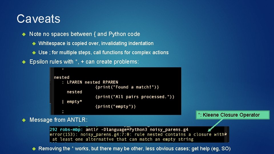 Caveats Note no spaces between { and Python code Whitespace is copied over, invalidating