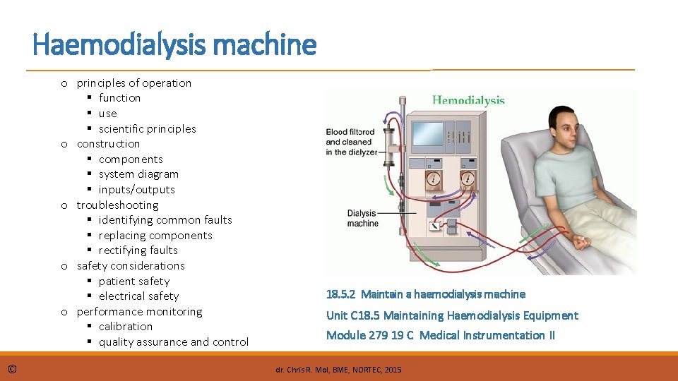 Haemodialysis machine o principles of operation function use scientific principles o construction components system