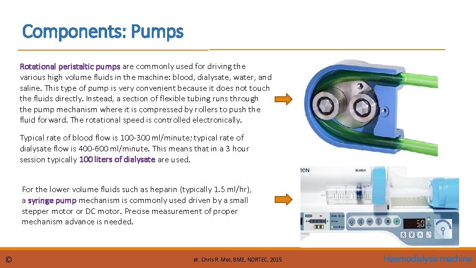 Components: Pumps Rotational peristaltic pumps are commonly used for driving the various high volume