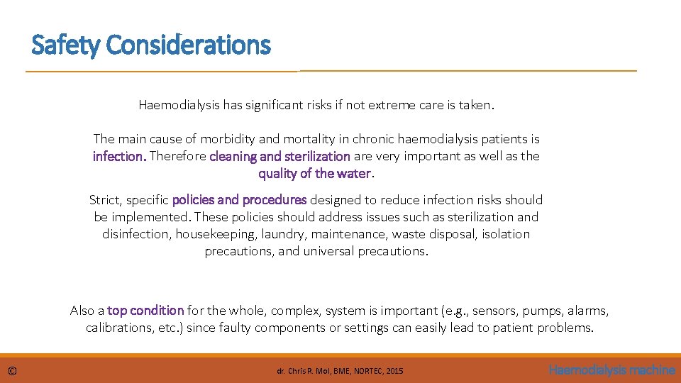Safety Considerations Haemodialysis has significant risks if not extreme care is taken. The main
