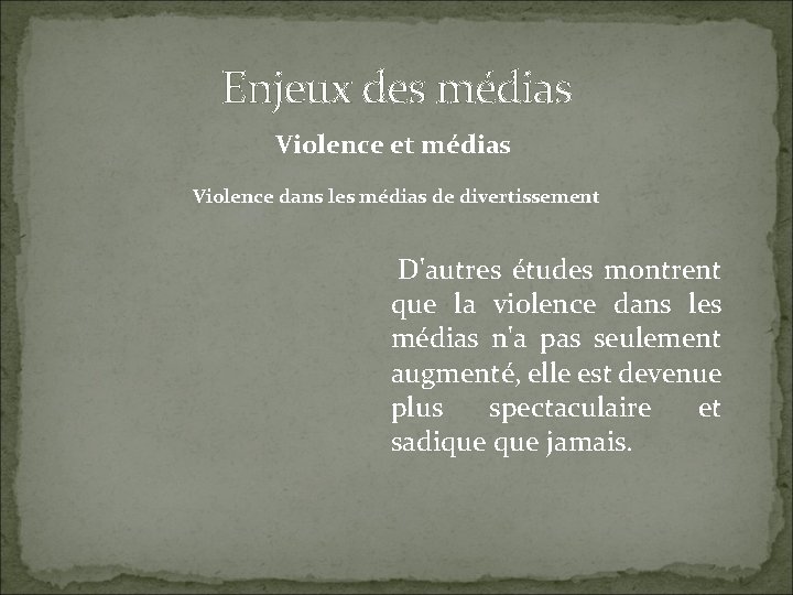 Enjeux des médias Violence et médias Violence dans les médias de divertissement D'autres études