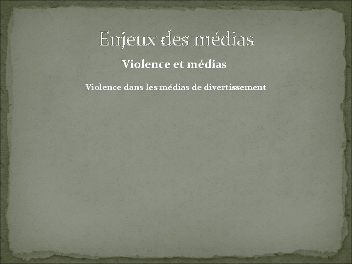 Enjeux des médias Violence et médias Violence dans les médias de divertissement 