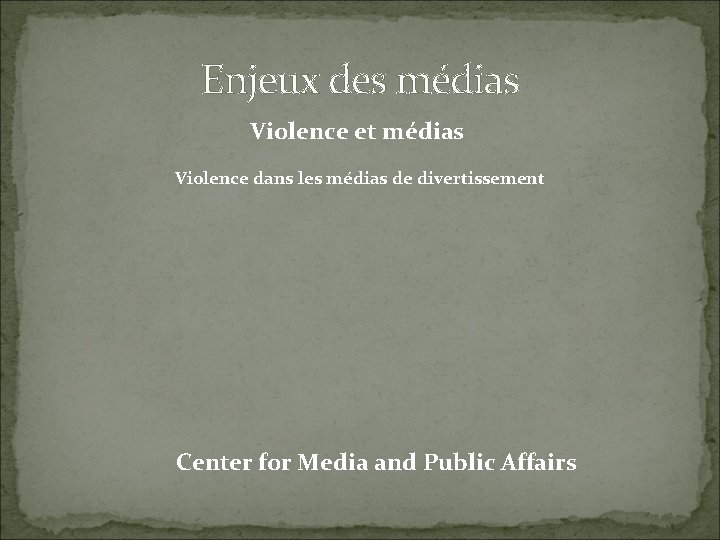 Enjeux des médias Violence et médias Violence dans les médias de divertissement Center for