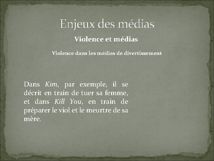 Enjeux des médias Violence et médias Violence dans les médias de divertissement Dans Kim,
