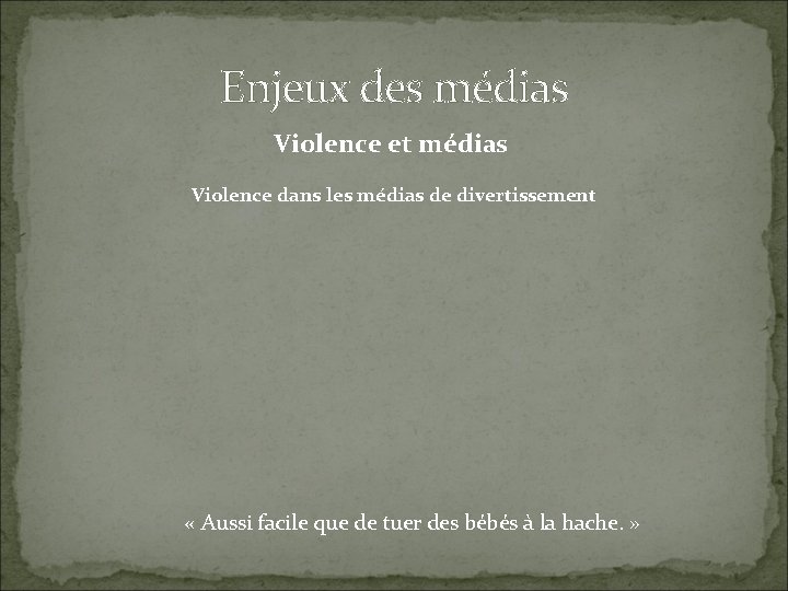 Enjeux des médias Violence et médias Violence dans les médias de divertissement « Aussi