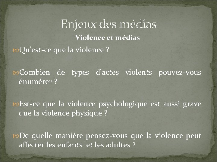 Enjeux des médias Violence et médias Qu'est-ce que la violence ? Combien de types