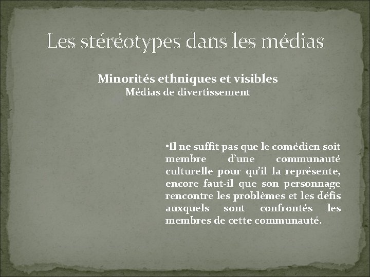 Les stéréotypes dans les médias Minorités ethniques et visibles Médias de divertissement • Il