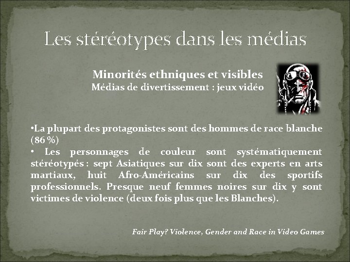 Les stéréotypes dans les médias Minorités ethniques et visibles Médias de divertissement : jeux