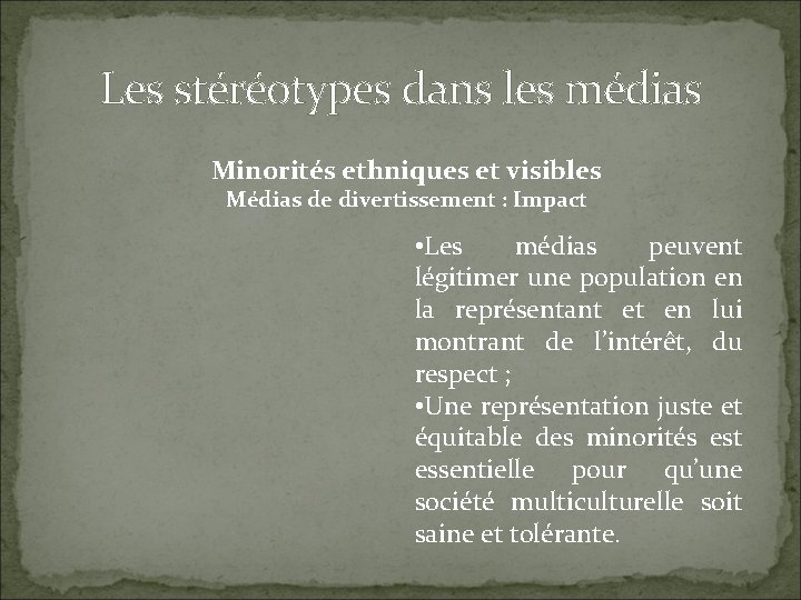 Les stéréotypes dans les médias Minorités ethniques et visibles Médias de divertissement : Impact