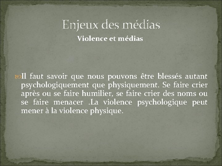 Enjeux des médias Violence et médias Il faut savoir que nous pouvons être blessés