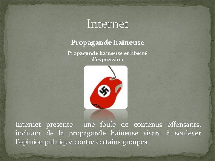 Internet Propagande haineuse et liberté d'expression Internet présente une foule de contenus offensants, incluant