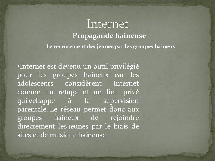 Internet Propagande haineuse Le recrutement des jeunes par les groupes haineux • Internet est