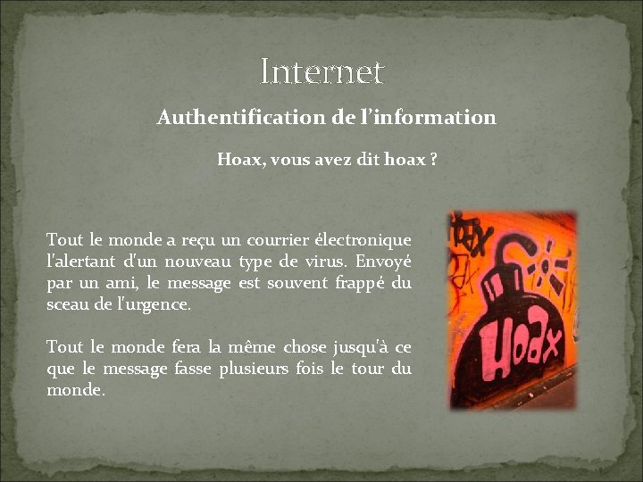 Internet Authentification de l’information Hoax, vous avez dit hoax ? Tout le monde a