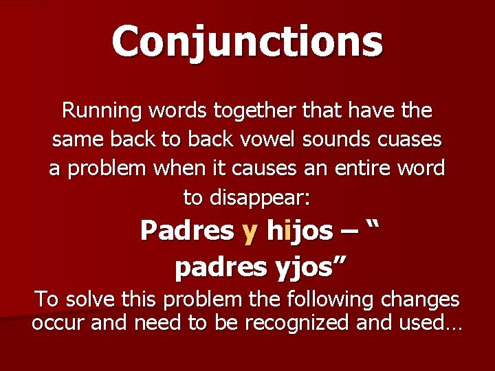 Conjunctions Running words together that have the same back to back vowel sounds cuases Conjunctions Running words together that have the same back to back vowel sounds cuases
