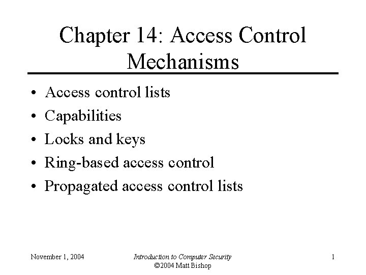 Chapter 14: Access Control Mechanisms • • • Access control lists Capabilities Locks and