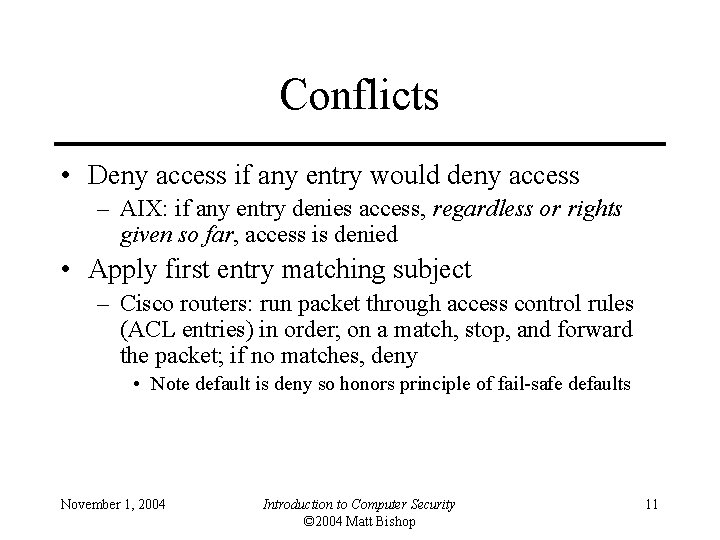 Conflicts • Deny access if any entry would deny access – AIX: if any